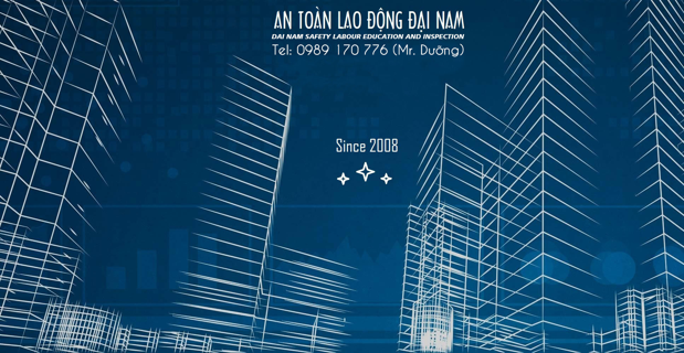 CÔNG TY TNHH MỘT THÀNH VIÊN XÂY DỰNG AN TOÀN LAO ĐỘNG ĐẠI NAM