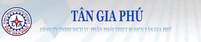 CÔNG TY TNHH DỊCH VỤ PHÂN PHỐI THIẾT BỊ ĐIỆN TÂN GIA PHÚ
