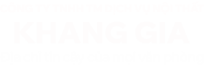 CÔNG TY TRÁCH NHIỆM HỮU HẠN THƯƠNG MẠI DỊCH VỤ NỘI THẤT KHANG GIA