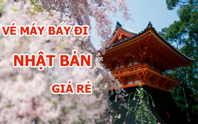 Vé máy bay đi Nhật giá rẻ