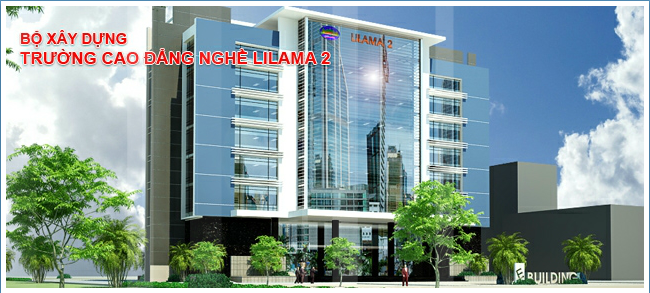 Trường cao đẳng nghề Lilama 2