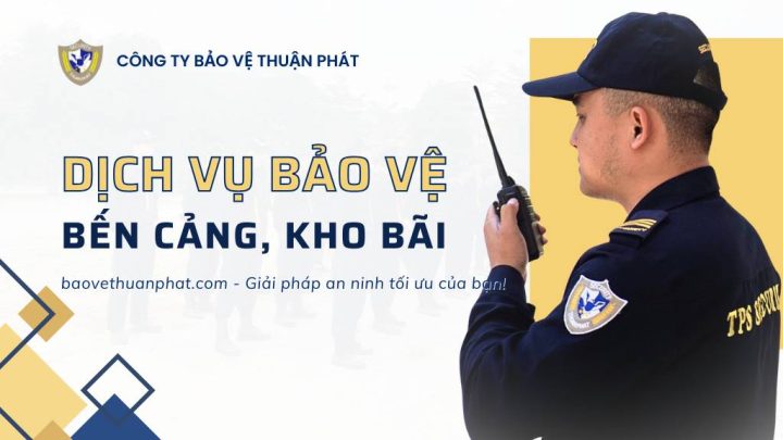 Dịch vụ bảo vệ bến cảng, kho bãi