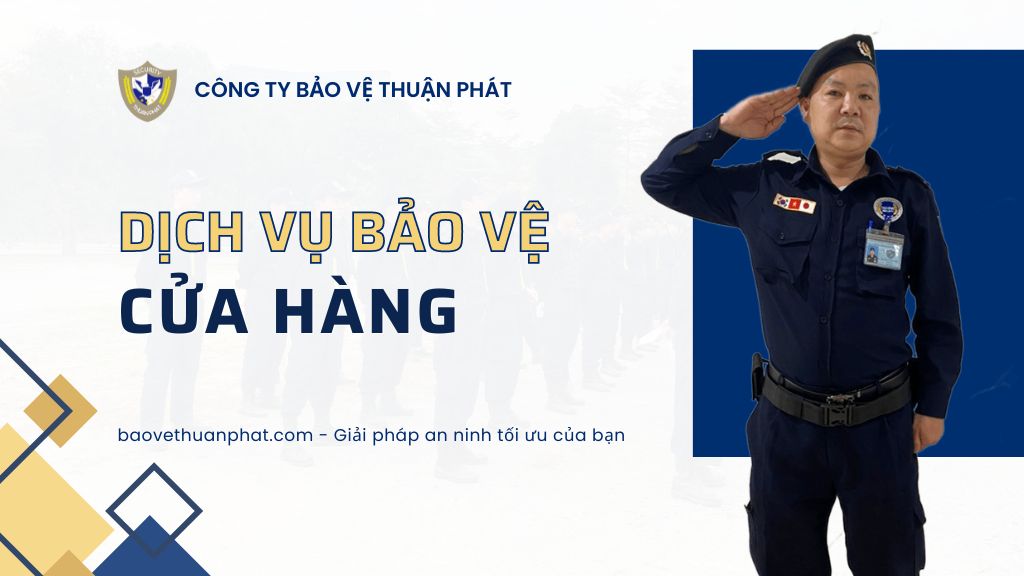 Dịch vụ bảo vệ cửa hàng chuyên nghiệp