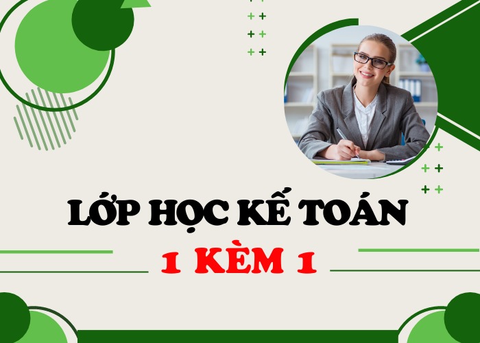Lớp học kế toán kèm 1:1