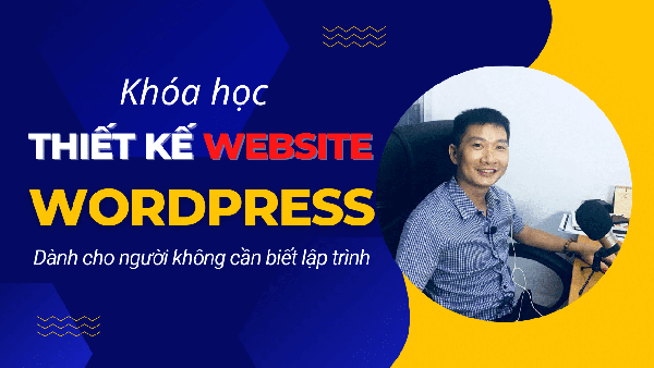 Tự thiết kế website WordPress từ A đến Z mà không cần biết lập trình