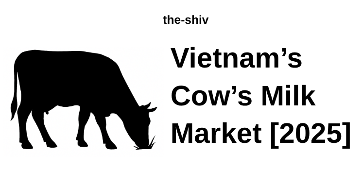 市场报告：越南牛奶市场 [2025]